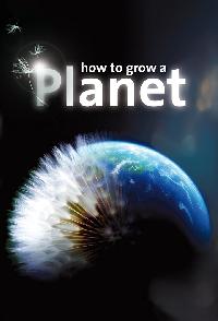 How To Grow A Planet